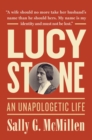 Lucy Stone : An Unapologetic Life - eBook