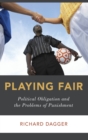 Playing Fair : Political Obligation and the Problems of Punishment - Book