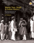 Master Tara Singh in Indian History : Colonialism, Nationalism, and the Politics of Sikh Identity - Book