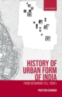 History of Urban Form of India : From Beginning till 1900’s - Book