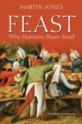 Feast : Why Humans Share Food - Book