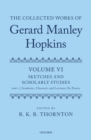 The Collected Works of Gerard Manley Hopkins : Volume VI: Sketches and Scholarly Studies: Part 1: Academic, Classical, and Lectures on Poetry - Book