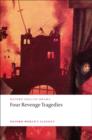 Four Revenge Tragedies : (The Spanish Tragedy, The Revenger's Tragedy, The Revenge of Bussy D'Ambois, and The Atheist's Tragedy) - Book