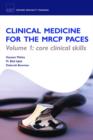 Clinical Medicine for the MRCP PACES : Volume 1: Core Clinical Skills - Book