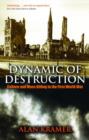 Dynamic of Destruction : Culture and Mass Killing in the First World War - Book