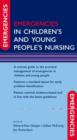 Emergencies in Children's and Young People's Nursing - Book