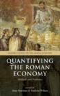 Quantifying the Roman Economy : Methods and Problems - Book