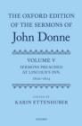 The Oxford Edition of the Sermons of John Donne : Volume V: Sermons Preached at Lincoln's Inn, 1620-23 - Book