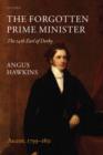 The Forgotten Prime Minister: The 14th Earl of Derby : Volume I: Ascent, 1799-1851 - Book