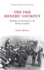 The 1926 Miners' Lockout : Meanings of Community in the Durham Coalfield - Book