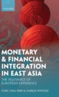 Monetary and Financial Integration in East Asia : The Relevance of European Experience - Book