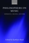Philosophers on Music : Experience, Meaning, and Work - Book