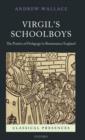 Virgil's Schoolboys : The Poetics of Pedagogy in Renaissance England - Book