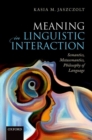 Meaning in Linguistic Interaction : Semantics, Metasemantics, Philosophy of Language - Book