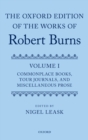 The Oxford Edition of the Works of Robert Burns: Volume I: Commonplace Books, Tour Journals, and Miscellaneous Prose - Book
