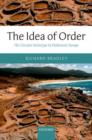 The Idea of Order : The Circular Archetype in Prehistoric Europe - Book