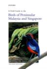 A Field Guide to the Birds of Peninsular Malaysia and Singapore - Book