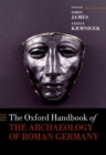 The Oxford Handbook of the Archaeology of Roman Germany - Book