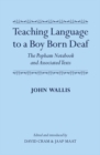 Teaching Language to a Boy Born Deaf : The Popham Notebook and Associated Texts - Book