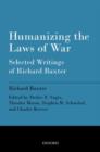 Humanizing the Laws of War : Selected Writings of Richard Baxter - Book