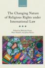 The Changing Nature of Religious Rights under International Law - Book