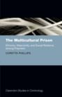 The Multicultural Prison : Ethnicity, Masculinity, and Social Relations among Prisoners - Book