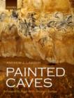 Painted Caves : Palaeolithic Rock Art in Western Europe - Book