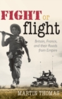 Fight or Flight : Britain, France, and their Roads from Empire - Book