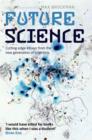 Future Science : Essays from the cutting edge - Book