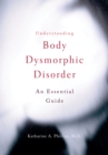 Understanding Body Dysmorphic Disorder - eBook