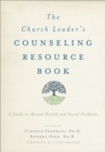 The Church Leader's Counseling Resource Book : A Guide to Mental Health and Social Problems - eBook