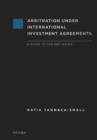 Arbitration Under International Investment Agreements : A Guide to the Key Issues - eBook