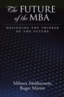 The Future of the MBA : Designing the Thinker of the Future - eBook