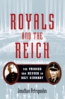 Royals and the Reich : The Princes von Hessen in Nazi Germany - eBook
