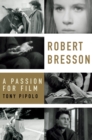 Robert Bresson : A Passion for Film - eBook
