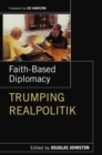 Faith- Based Diplomacy Trumping Realpolitik - eBook