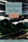 A Republic of Rivers : Three Centuries of Nature Writing from Alaska and the Yukon - eBook