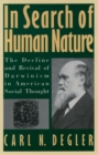 In Search of Human Nature : The Decline and Revival of Darwinism in American Social Thought - eBook