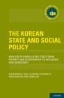 The Korean State and Social Policy : How South Korea Lifted Itself from Poverty and Dictatorship to Affluence and Democracy - Book