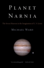 Planet Narnia : The Seven Heavens in the Imagination of C. S. Lewis - eBook
