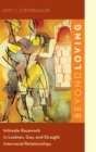 Beyond Loving : Intimate Racework in Lesbian, Gay, and Straight Interracial Relationships - Book