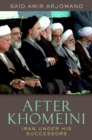 After Khomeini : Iran Under His Successors - eBook
