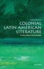 Colonial Latin American Literature: A Very Short Introduction - Book