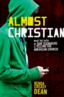 Almost Christian : What the Faith of Our Teenagers is Telling the American Church - eBook