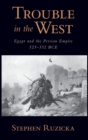 Trouble in the West : Egypt and the Persian Empire, 525-332 BC - Book
