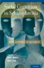 Social Cognition in Schizophrenia : From Evidence to Treatment - eBook
