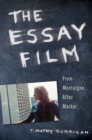 The Essay Film : From Montaigne, After Marker - eBook