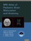 MRI Atlas of Pediatric Brain Maturation and Anatomy - Book