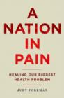 A Nation in Pain : Healing our Biggest Health Problem - Book