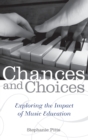 Chances and Choices : Exploring the Impact of Music Education - Book
